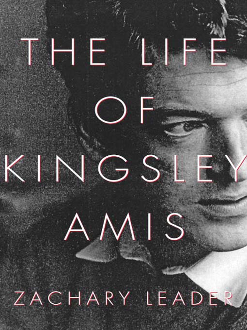 Title details for The Life of Kingsley Amis by Zachary Leader - Available